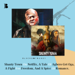 Shanty Town On Netflix, A Tale Of Agbero Get Oga, A Fight For Freedom, And A Spice Of Romance.