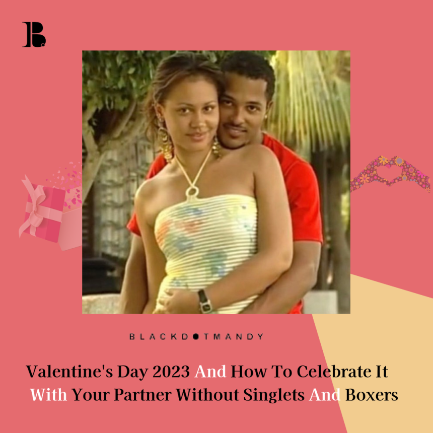 Valentine's Day 2023 And How To Celebrate It With Your Partner Without Singlets And Boxers