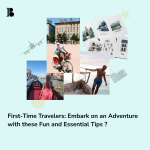 First-Time Travelers: Embark on an Adventure with these Fun and Essential Tips.